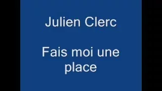 Julien Clerc - Fais moi une place