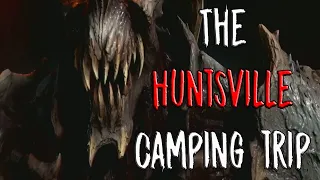 Huntsville Camping Trip | #CreepyPasta