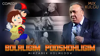 Mirzabek Xolmedov - Bolaligim podshohligim