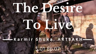 THE DESIRE TO LIVE: Karmir Shuka, Artsakh S1E7 DOCUMENTARY (Armenian with English subtitles)