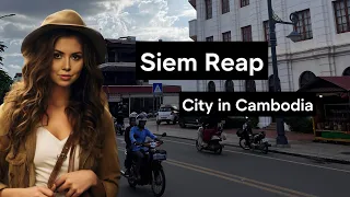 Siem Reap in Cambodia | Walking around the modern City which are Getaway to Angkor Wat