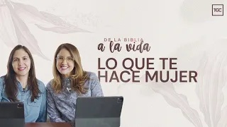 Lo que te hace mujer | De la Biblia a la vida podcast