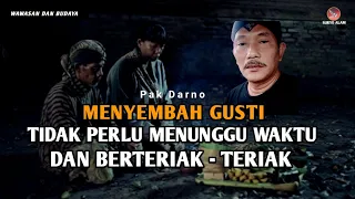 SUNGGUH ANEH!! Orang Menyembah Gusti Harus Menunggu Waktu & Berteriak - teriak - PAK DARNO TERBARU