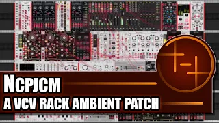 NCPJCM | Generative Ambient Patch in VCV Rack 2