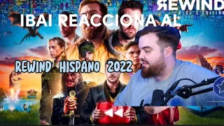 IBAI REACCIONA AL REWIND HISPANO 2022 (COMPLETO) 👀⚡