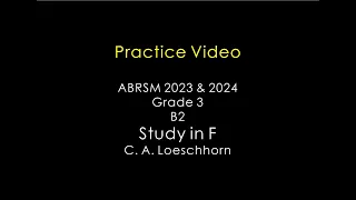 ABRSM 2023 & 2024 Grade 3 B2 Study in F C  A  Loeschhorn Practice Video