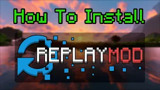 How to install Replay Mod for Minecraft 1.17 and Above