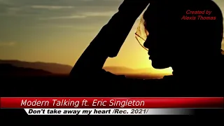 Modern Talking feat. Eric Singleton - Don't Take Away My Heart (2021)