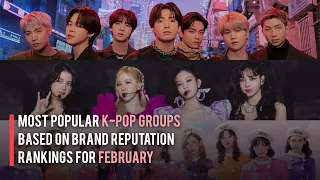 Most Popular K-Pop Groups Based on Brand Reputation Rankings for February