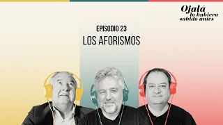 Ep.23 | Aforismos que pueden cambiarte la vida | 🎙 Ojalá lo hubiera sabido antes