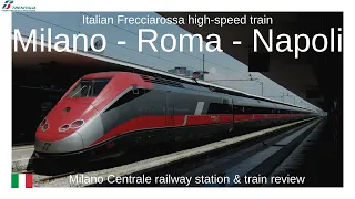 From Milan via Rome to Napoli on a Frecciarossa high-speed train. Milano Centrale & train review