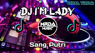 DJ I'm Lady | Karna aku sang putri Full Bass | Viral di tiktok