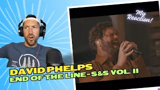 David Phelps - End of the Line from Stories and Songs Vol. II - My Reaction! #joshmurrayreactions