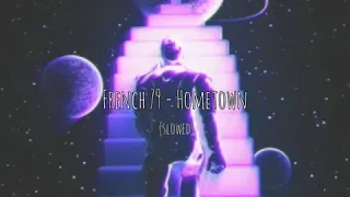 French 79 - Hometown (Slowed + Reberb)