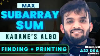 Kadane's Algorithm | Maximum Subarray Sum | Finding and Printing