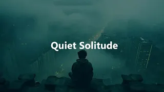 Quiet Solitude | A deep & dark ambient mix