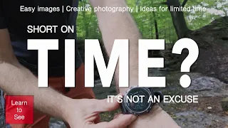 Don't let time be an excuse to stop your Nature Photography