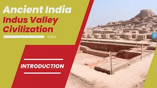 Ancient India; Introduction to the Indus Valley Civilization