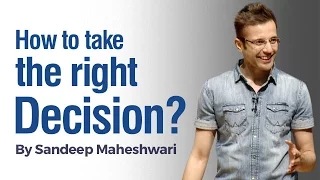 How to take the Right Decision? By Sandeep Maheshwari I Hindi