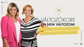 Rácz Zsuzsa: Anya, ebben a klimaxban van jó is? Vichy „Változókor? Én nem változom!” podcast #3