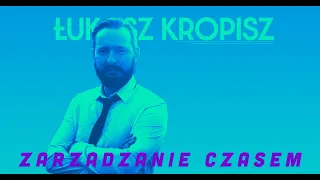 Łukasz Kropisz - zarządzanie czasem