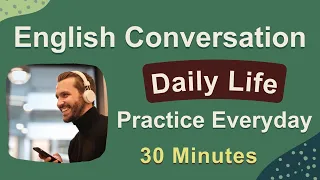 English Speaking Practice for Everyday - English Conversation for Real Life