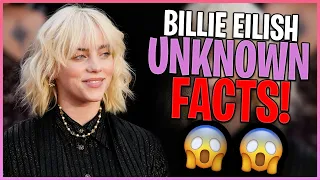 Unknown Facts About BILLIE EILISH