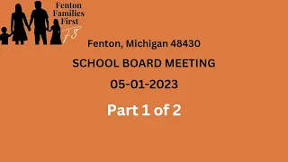05 01 2023 Fenton School Board Meeting Part 1 of 2