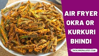 Air Fryer Okra - Kurkuri Bhindi in Air Fryer - Crispy Okra Fries
