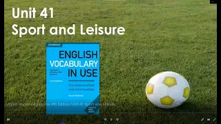 50. English Vocabulary in Use 4th Edition Unit 41 Sport and Leisure