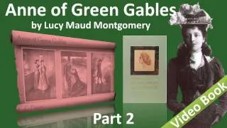 2부 - Lucy Maud Montgomery의 Anne of Green Gables 오디오북(Chs 11-18)