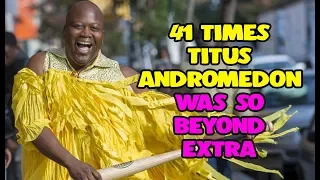 41 Times Titus Andromedon Was So Beyond Extra