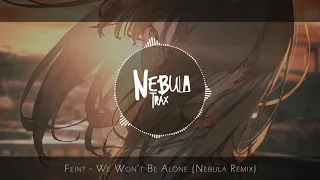 [DnB] Feint - We Won't Be Alone ft. Laura Brehm [Nebula Remix]