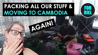 Packing all our stuff and MOVING TO CAMBODIA!