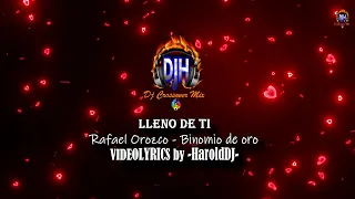 Lleno de ti  Rafael Orozco Binomio de Oro -(Letra)-  By HaroldDj