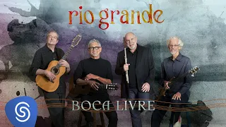 Boca Livre - Rio Grande (Clipe Oficial)