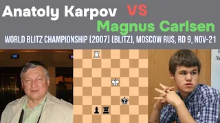 Anatoly Karpov vs Magnus Carlsen ||World Blitz Championship (2007) (blitz), Moscow RUS, rd 9, Nov-21