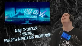 French Guy First Time Reacting To BUMP OF CHICKEN「Aurora」TOUR 2019 aurora ark TOKYO DOME