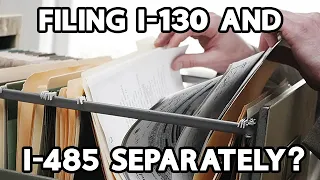 Filing an I-130 and an I-485 Separately?