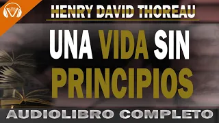 Una Vida Sin Principios👉HENRY DAVID THOREAU | AUDIOLIBRO COMPLETO