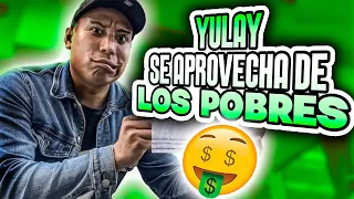 YULAY el YOUTUBER que SE APROVECHA DE LA GENTE POBRE