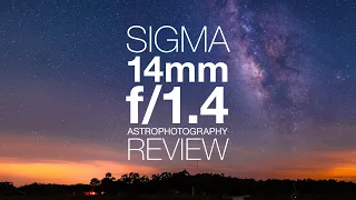 Sigma 14mm f/1.4 DG DN | Art - Astrophotography Review