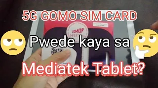 5G GOMO SIM CARD PWEDE KAYA SA MEDIATEK TABLET? | ACTIVATE YOUR GOMO SIM