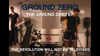 Ground Zero - The Revolution Will Not Be Televised