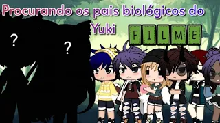 •Procurando os pais biológicos do Yuki• ||Filme|| GC