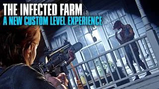 Infected Farm - A NEW Custom Level in The Last of Us Part II