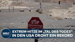 EXTREME HITZEWELLE: Rekordtemperatur im "Tal des Todes" möglich - USA und Europa schwitzen heftig