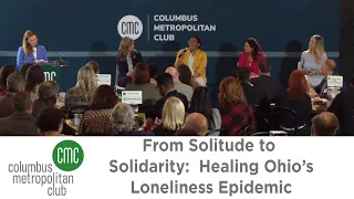 Columbus Metropolitan Club:  From Solitude to Solidarity: Healing Ohio's Loneliness Epidemic