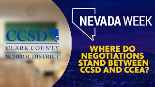 Nevada Week S6 Ep10 Clip | Where do negotiations stand between CCSD and CCEA?