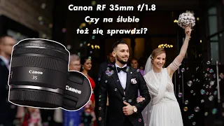 Canon RF 35mm f/1.8 Macro IS STM - Czy ten obiektyw nadaje się do fotografowania ślubów?